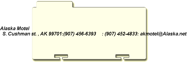 Alaska Motel   S. Cushman st. , AK 99701:(907) 456-6393     : (907) 452-4833: akmotel@Alaska.net 