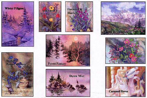 Winter Filigree, Alaska Poppies and Forget Me Nots, Fireweed and Bluebells, Denali in Summer, Basket of Forget Me Nots, Forest Fantasy, Dawn Mist, Carousel Horse.