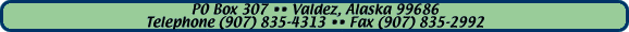 PO Box 307 Valdez, Alaska 99686 (907)835-4313
