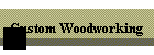 Custom Woodworking