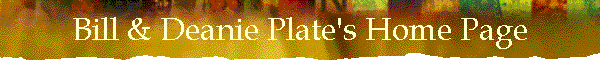 Bill & Deanie Plate's Home Page