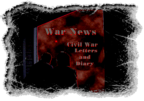 War News: Civil War Letters and Diary