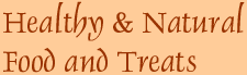 Healthy and Natural Food and Treats
