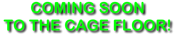 Coming Soon to the Cage Floor