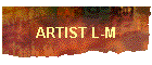 ARTIST L-M