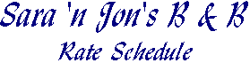 Sara 'n Jon's B&B Rate Schedule