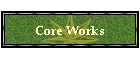 Core Works